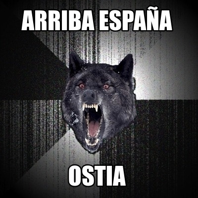 Meme Creator Funny Arriba Espa A Ostia Meme Generator At Memecreator Org