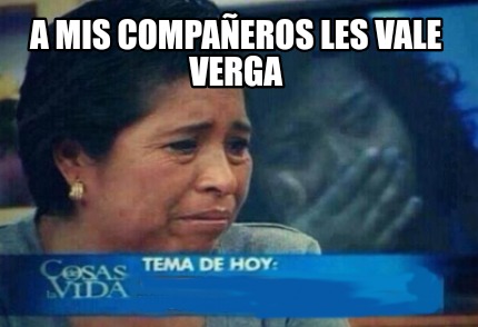 Meme Creator Funny A Mis Compa Eros Les Vale Verga Meme Generator At