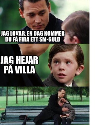 Meme Creator Funny Jag lovar en dag kommer du få fira ett SM guld