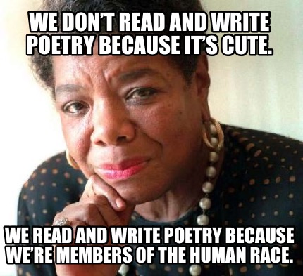 we-dont-read-and-write-poetry-because-its-cute.-we-read-and-write-poetry-because1