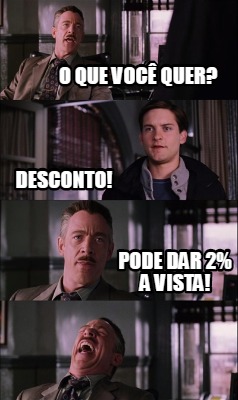 Meme Creator Funny O Que Voc Quer Desconto Pode Dar A Vista