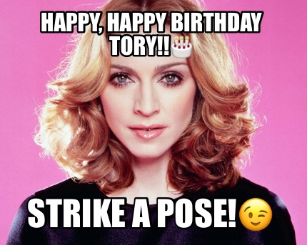 Meme Creator Funny Happy Happy Birthday Tory Strike A Pose