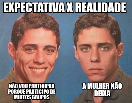 Meme Creator Funny EXpectativa x realidade Não vou participar porque