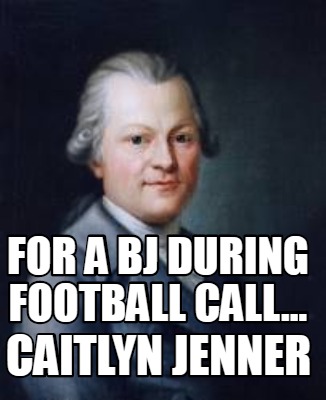 for-a-bj-during-football-call...-caitlyn-jenner