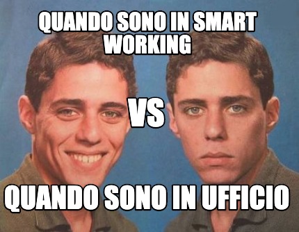 Meme Creator Funny Quando Sono In Smart Working Quando Sono In