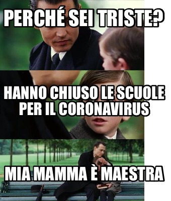 Meme Creator Funny Perché sei triste Mia mamma è maestra Hanno