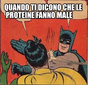 Meme Creator Funny Quando Ti Dicono Che Le Proteine Fanno Male Meme