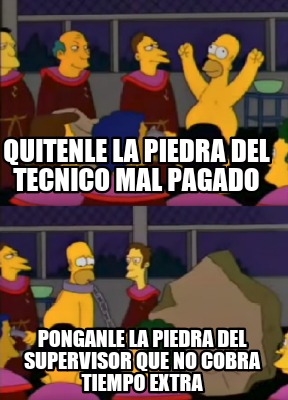 Meme Creator Funny QUITENLE LA PIEDRA DEL TECNICO Mal Pagado Ponganle