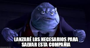 Meme Creator Funny LANZARÉ LOS NECESARIOS PARA SALVAR ESTA COMPAÑIA