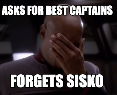 asks-for-best-captains-forgets-sisko