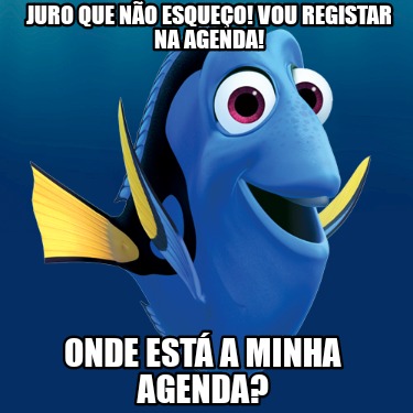 Meme Creator Funny Juro que não esqueço Vou registar na agenda Onde