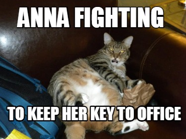 Meme Creator Funny Anna Fighting To Keep Her Key To Office Meme