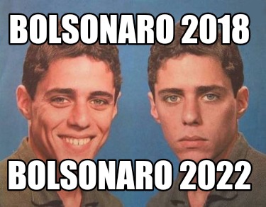 Meme Creator Funny Bolsonaro 2018 Bolsonaro 2022 Meme Generator At