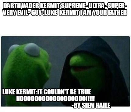 Meme Creator Funny Darth Vader Kermit Supreme Ultra Super Very