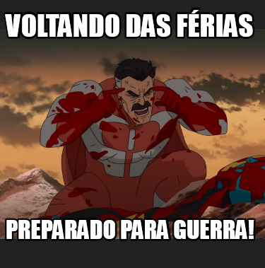 Meme Creator Funny Voltando das férias preparado para guerra Meme