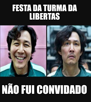 Meme Creator Funny Festa Da Turma Da Libertas N O Fui Convidado Meme