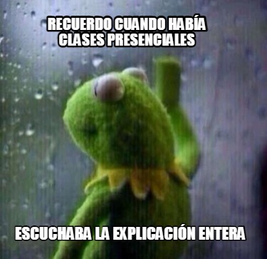 Meme Creator Funny Recuerdo Cuando Hab A Clases Presenciales