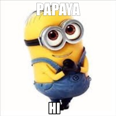 Meme Creator Funny Papaya Hi Meme Generator At MemeCreator Org