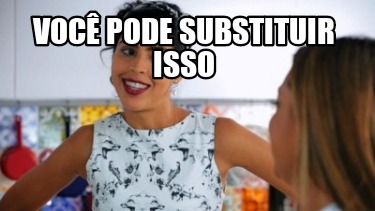 Meme Creator Funny Você pode substituir isso Meme Generator at