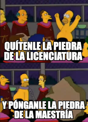 Meme Creator Funny Qu Tenle La Piedra De La Licenciatura Y P Nganle