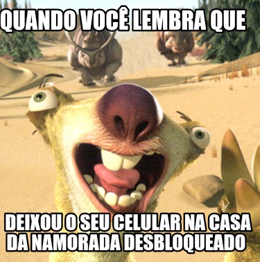 Meme Creator Funny Quando Voc Lembra Que Deixou O Seu Celular Na