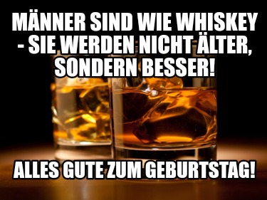 Meme Creator Funny M Nner Sind Wie Whiskey Sie Werden Nicht Lter