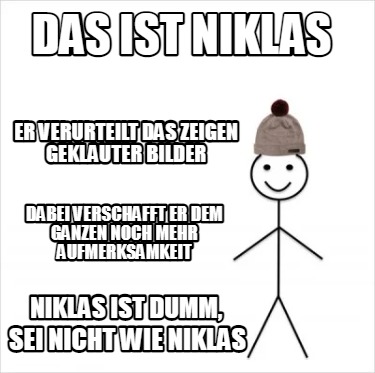 Meme Creator Funny Das Ist Niklas Er Verurteilt Das Zeigen Geklauter