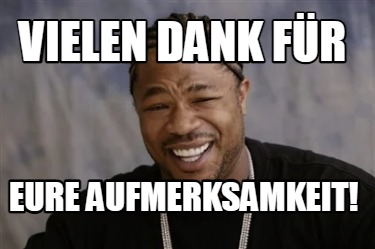 Meme Creator Funny Vielen Dank für Eure Aufmerksamkeit Meme