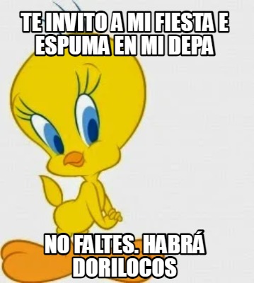 Meme Creator Funny Te Invito A Mi Fiesta E Espuma En Mi Depa No