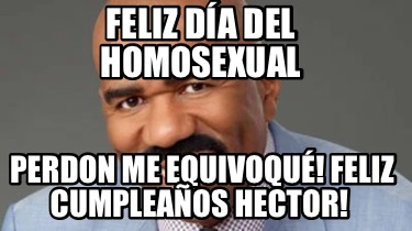 Meme Creator Funny Feliz D A Del Homosexual Perdon Me Equivoqu