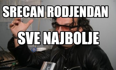 Meme Creator Funny Srecan Rodjendan Sve Najbolje Meme Generator At