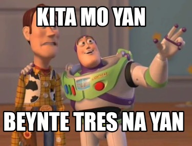 Meme Creator Funny Kita Mo Yan Beynte Tres Na Yan Meme Generator At