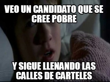 Meme Creator Funny Veo Un Candidato Que Se Cree Pobre Y Sigue