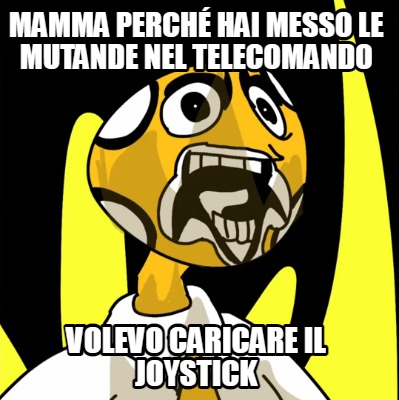 Meme Creator Funny Mamma Perch Hai Messo Le Mutande Nel Telecomando