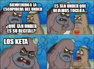 Meme Creator Funny Bienvenido A La Escupidera Del Under Es Tan Under