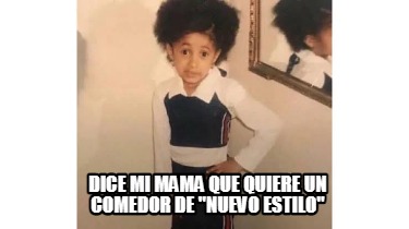 Meme Creator Funny Dice Mi Mama Que Quiere Un Comedor De Nuevo