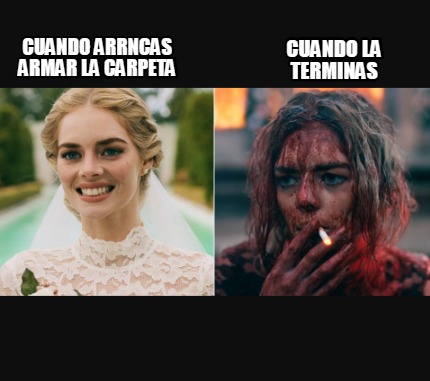 Meme Creator Funny CUANDO ARRNCAS ARMAR LA CARPETA CUANDO LA TERMINAS