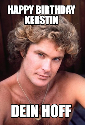 Meme Creator Funny Happy Birthday Kerstin Dein Hoff Meme Generator At