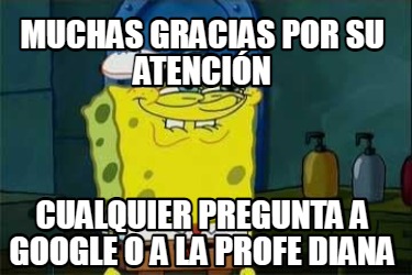 Meme Creator Funny Muchas Gracias Por Su Atenci N Cualquier Pregunta