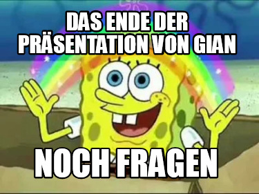 Meme Creator Funny Das Ende der Präsentation von Gian Noch Fragen