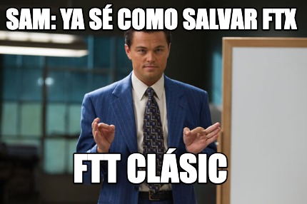 Meme Creator Funny SAM YA SÉ COMO SALVAR FTX FTT CLÁSIC Meme