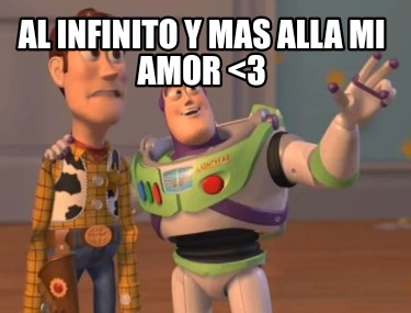 Meme Creator Funny Al Infinito Y Mas Alla Mi Amor