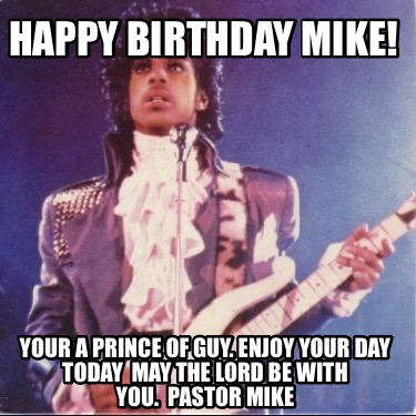 Meme Creator Funny Happy Birthday Mike May The Lord Be With You On