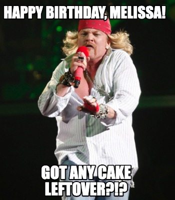 happy-birthday-melissa-got-any-cake-leftover