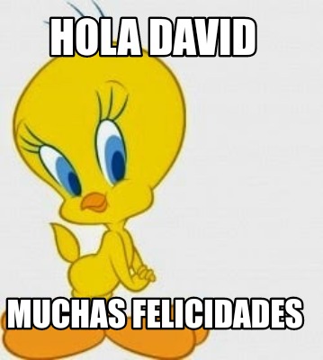 Meme Creator Funny Hola David Muchas Felicidades Meme Generator At