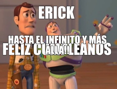 Meme Creator Funny Erick Feliz Cumplea Os Hasta El Infinito Y M S