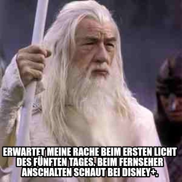 Meme Creator Funny Erwartet meine Rache beim ersten Licht des fünften