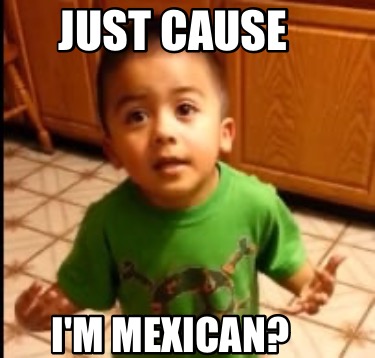 just-cause-im-mexican