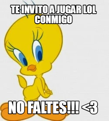 Meme Creator Funny Te Invito A Jugar Lol Conmigo No Faltes