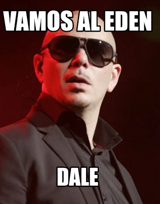 Meme Creator Funny Vamos Al Eden Dale Meme Generator At Memecreator Org